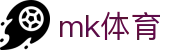 MK体育（mk）官方网站 - MK SPORTS